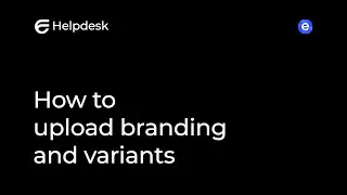 How to upload branding and variants