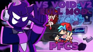 FNF: Vs Void V2 - FULL MOD PFCs/All Sicks [2ND ANNIVERSARY SPECIAL!!]