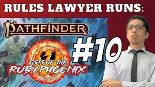 Rules Lawyer Runs: Fists of the Ruby Phoenix! (Session 10)