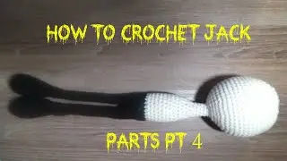 How To Crochet Jack Parts PT 4