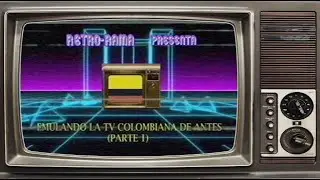 Emulating the TV of yesteryear || COLOMBIA || 1999-2006-1982
