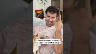 When you tell your partner that you're going out with your friends :D