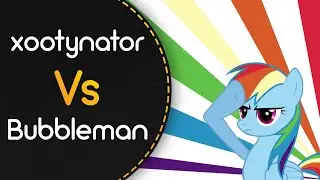 xootynator vs Bubbleman! // Renard - Rainbow Dash Likes Girls (Stay Gay Pony Girl) (ztrot) +HDHR