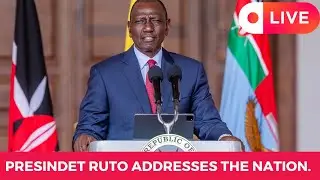 PRESIDENT RUTO ADDRESSES THE NATION.