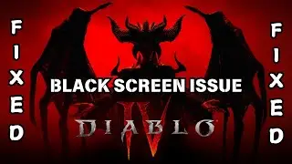 How To Fix Diablo IV Black Screen issue on PC or Desktop
