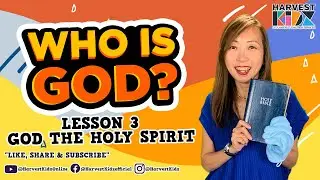 WHO IS GOD? LESSON 3: GOD THE HOLY SPIRIT