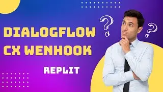 How to write Dialogflow CX Webhook | Replit Application | Python