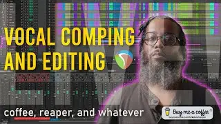 Random Hangout - Live Vocal Comping and Editing, Q&A, Etc