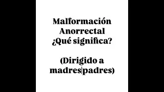 MALFORMACION ANORRECTAL: Qué es? (para madres y padres)