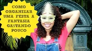 Como fazer festa a fantasia gastando pouco | Luisa Laranja