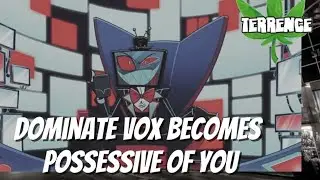Dominant Vox Becomes Possesive Of You (Hazbin Hotel ASMR) 18+