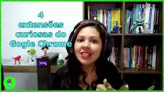 4 EXTENSÕES CURIOSAS DO GOOGLE CHROME | Parada Digital