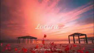 Locura (Letra) - Sebastian Yatra / Cali y el Dandee