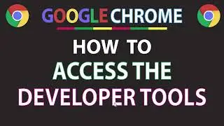 How To Open The Developer Tools In The Chrome Web Browser | PC | *2023*