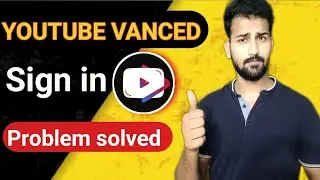 How to sing in YouTube vanced | YouTube vanced sing in problem fixed 2022