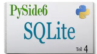 PySide6 (Python) Visual Studio Code - SQLite  Teil 04