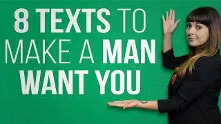 8 Texts to Make a Man Want You