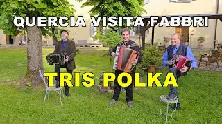 QUERCIA VISITA FABBRI - TRIS POLKA