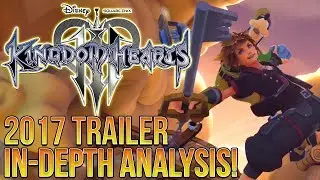 KINGDOM HEARTS 3 2017 TRAILER IN-DEPTH ANALYSIS!