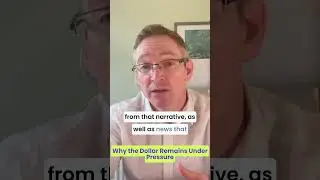 Why the Dollar Remains Under Pressure