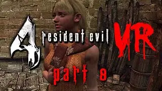 Resident Evil 4 VR - Part 8 - El Gigante, Ashley