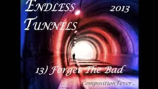 13) Forget The Bad (Album: Endless Tunnels)