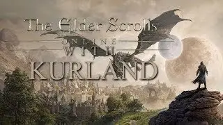 The Elder Scrolls Online with Kurland!!!