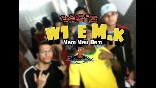 Mc's W1 e .M.k - Vem Meu Bem-  prod ( BUGAMIX.COM) Prévia