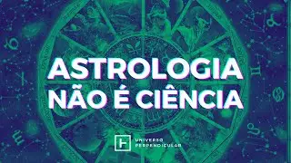 ASTRONOMIA VS ASTROLOGIA | Universo Perpendicular