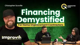Financing Demystified For Home Improvement Contractors with Christopher Scoville