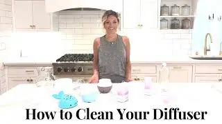 HOW TO CLEAN YOUR ESSENTIAL OIL DIFFUSER ● CLEAN WITH ME
