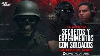 Live: Secretos y Experimentos con Soldados - Revelaciones Impactantes | No Es Normal.TV ft. Gafe423