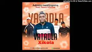 Admiro Nwatingoma ft Team Mfelho-vatadla xikola