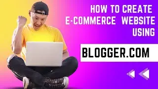 How to create Ecommerce website using blogger com