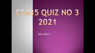 CS435 Quiz no 3 2021 total no 5