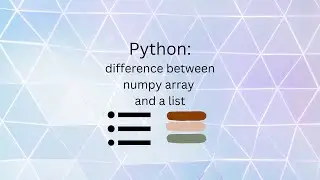 What is the difference between a numpy array  and a list