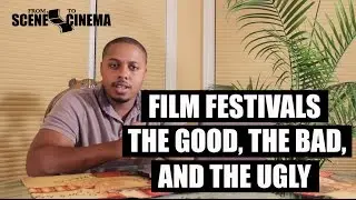 6. Film Festivals: The Good, The Bad, and the Ugly