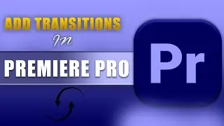How to Add Smooth Transitions in Premiere Pro | Beginner's Guide