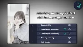 Tutorial gelombang jj effect riak bundar yang lagi viral || Alight motion☆!