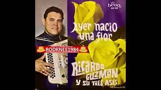 "AYER NACIO UNA FLOR" Ricardo Guzman Y Sus Tres Ases (1969 LP)