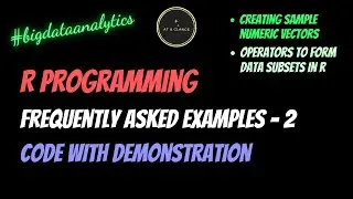 R Programming - Example 2 | Big Data Analytics | Create Sample Numeric Vectors | Operators in R