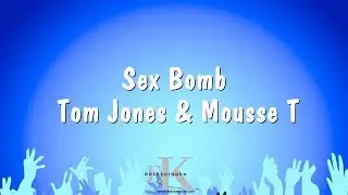 Sex Bomb - Tom Jones & Mousse T (Karaoke Version)