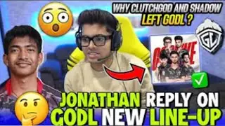 Jonathan Reply On GodL New Line-up ✅🔥Why Clutchgod & Shadow Left Team ?🤔