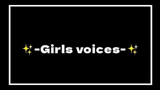 -Girls voices- меме🌊