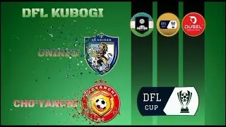 DFL Kubogi Nim chorak Unired vs Choyanchi o'yini