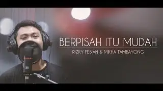 Rizky Febian & Mikha Tambayong - Berpisah Itu Mudah | Cover by Irfan Azis