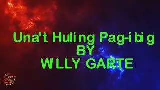 Una't Huling Pag-ibig--Willy Garte 