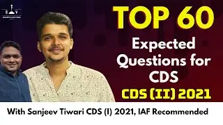 TOP 60 Expected Questions for CDS I CDS (II) 2021 | Sanjeev Tiwari (Recomm. Cadt. IAF)  | SAV