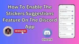 How To Enable The Stickers Suggestions Feature On The Discord App | Tips & Tricks