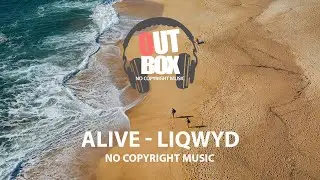Alive - LiQWYD (Outbox No Copyright Music)